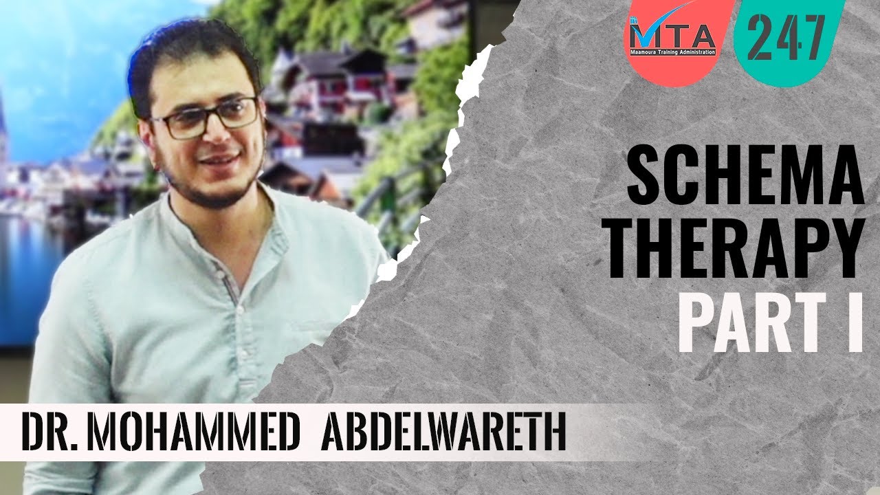 Introduction to Schema therapy (Part1) Dr. Mohammed Abdelwareth العلاج بالسكيما (1) د.محمد عبدالوارث
