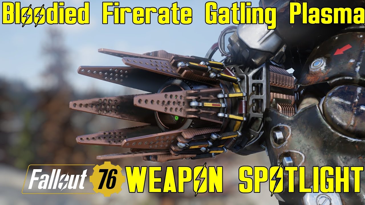 Fallout 76: Weapon Spotlights: Bloodied Firerate Prime Gatling Plasma