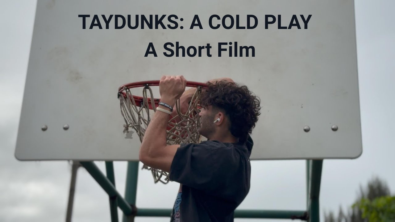 TAYDUNKS: A COLD PLAY - A Short Film