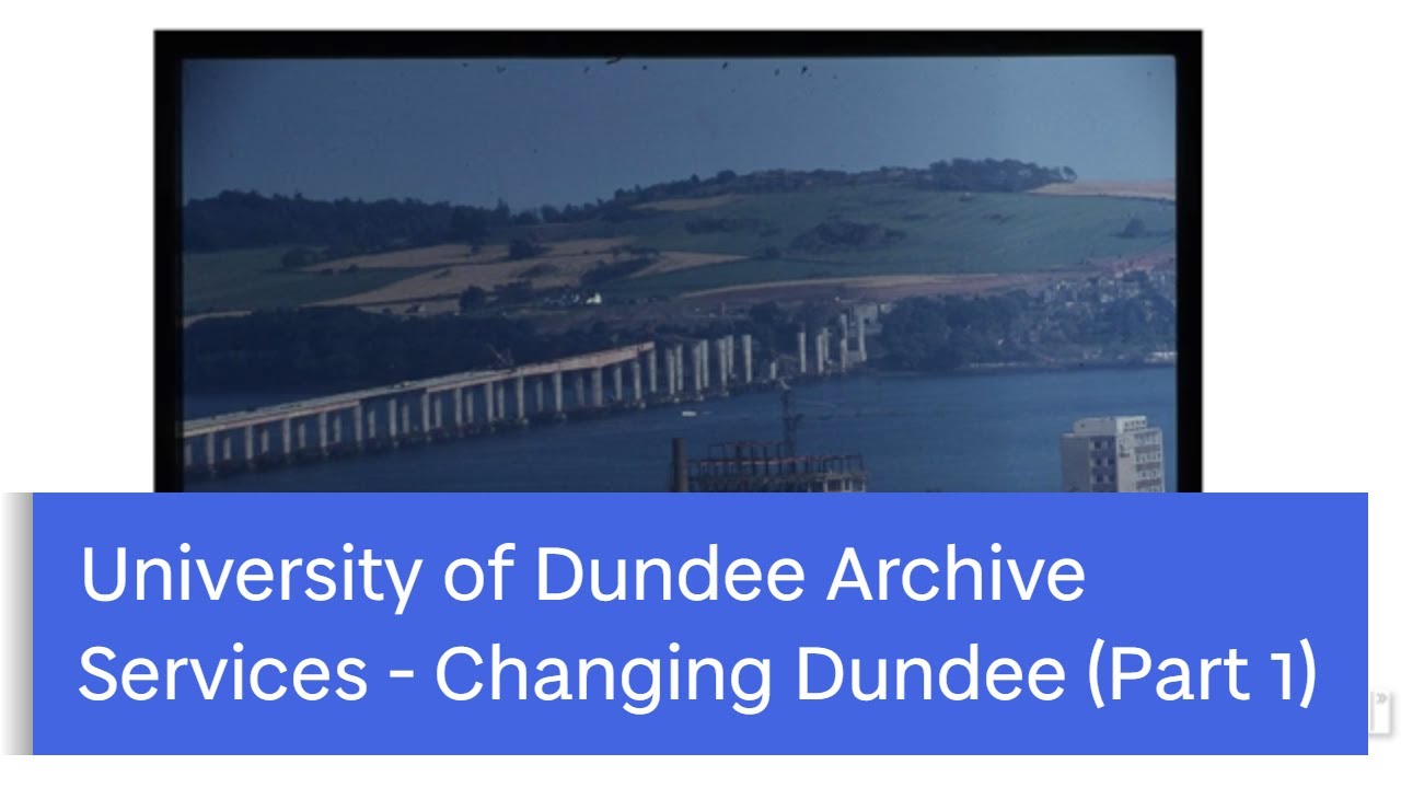 University of Dundee | Archive Services | Changing Dundee (Part 1)