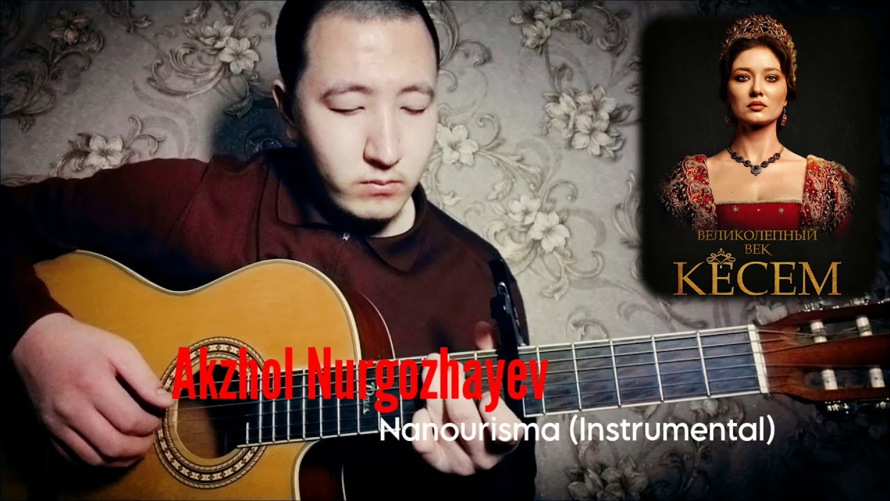 Акжол Нургожаев - Nanourisma (Kösem-sultan) Aytekin Atas