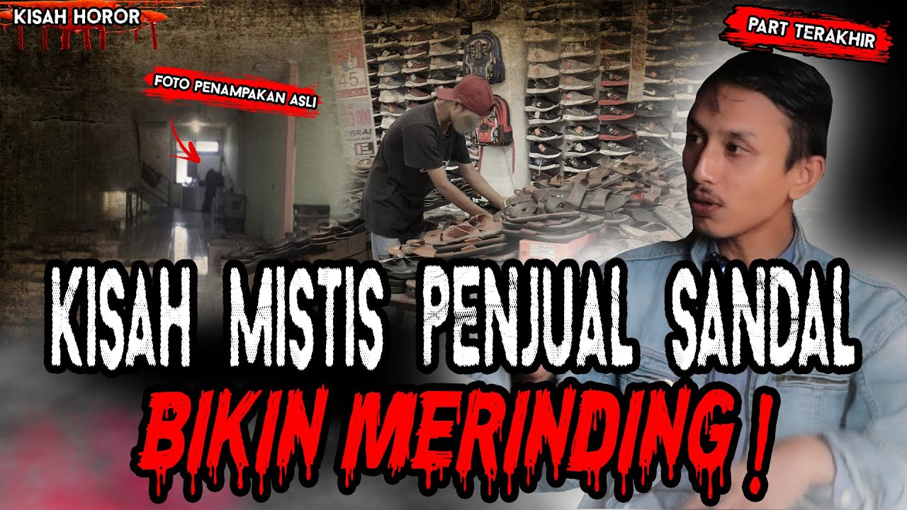PART TERAKHIR..KISAH MISTIS PENJUAL SENDAL! FOTO PENAMPAKANNYA BIKIN MERINDING