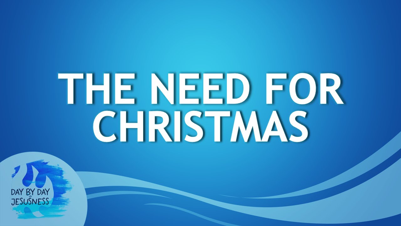 2025-12-21 THE NEED FOR CHRISTMAS - Ed Lapiz