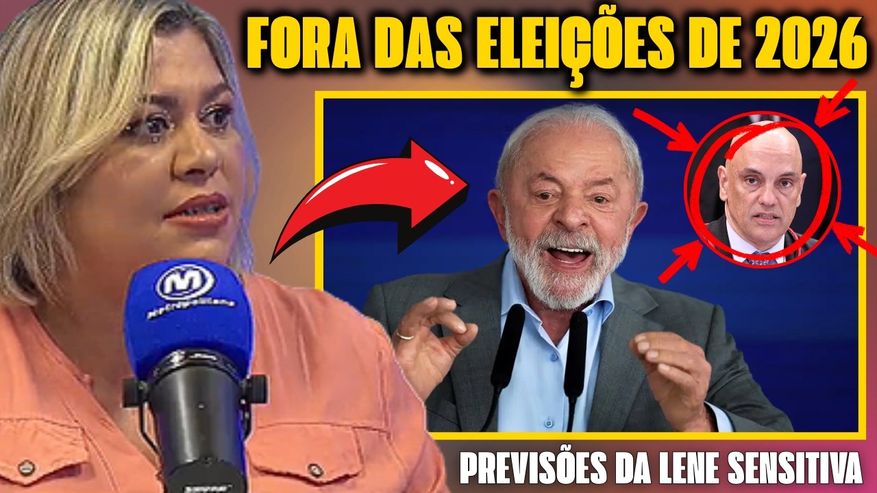 PREVIS&Otilde;ES LENE SENSITIVA - BOMBA PARA AS ELEI&Ccedil;&Otilde;ES DE 2026