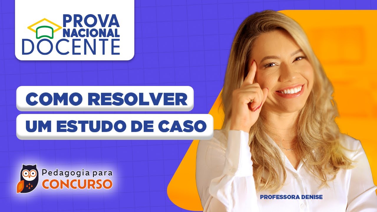 Prova Nacional Docente (PND) - Como resolver um Estudo de Caso | Pedagogia para Concurso