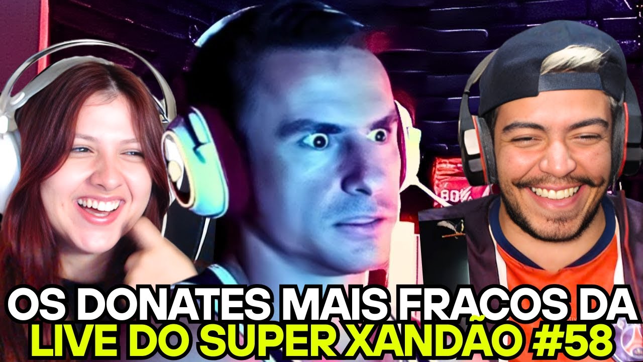 Os donates mais fracos da live do super xandão #58 | REACT