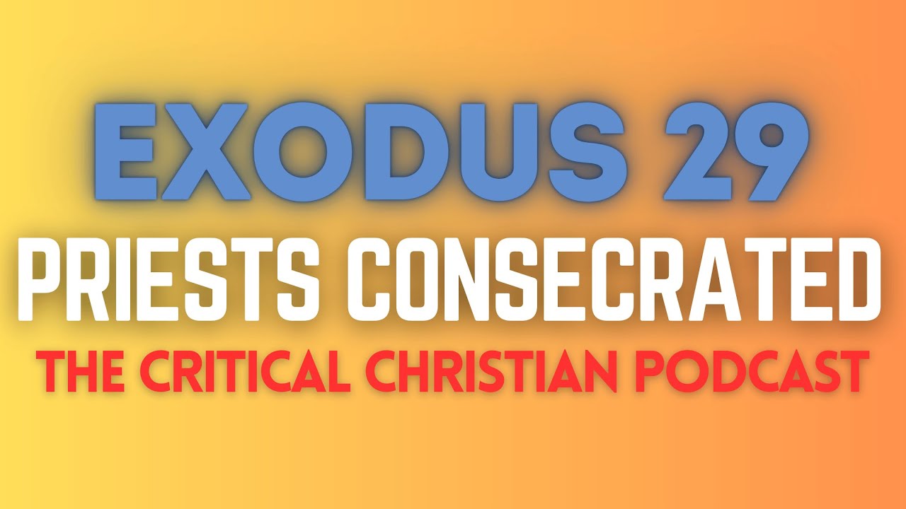 Deconstructing Exodus 29 - Consecration of the Priests