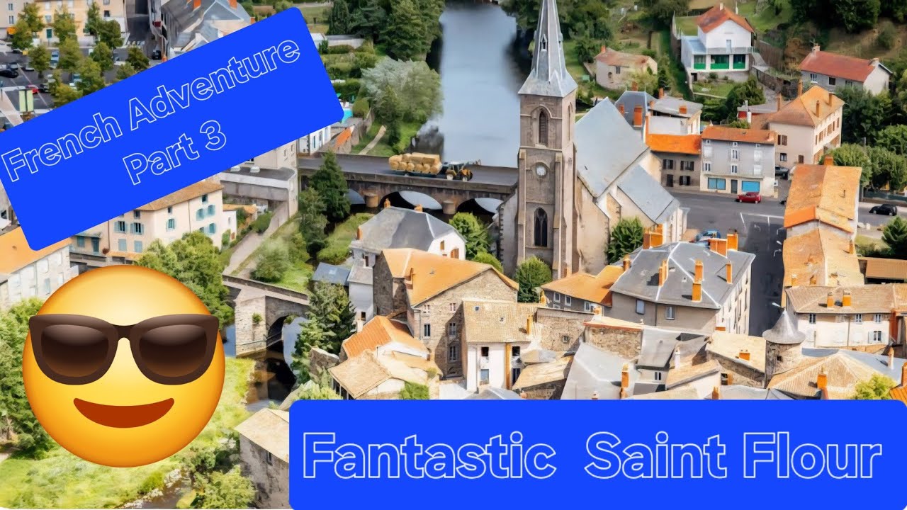 French Adventures Part 3 ...Fantastic Saint Flour