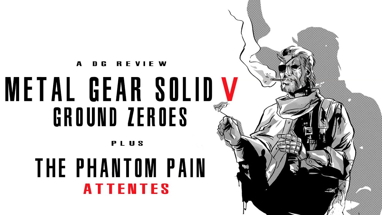 [PAD A WAM - REVIEW] Metal Gear Solid V: Ground Zeroes + The Phantom Pain Attentes