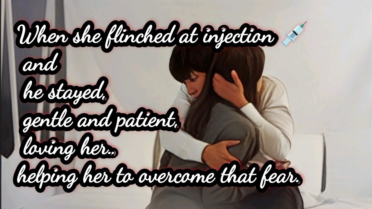 ²⁰when she flinched at 💉, he stayed gentle and patient oving her helping her to overcome that fear