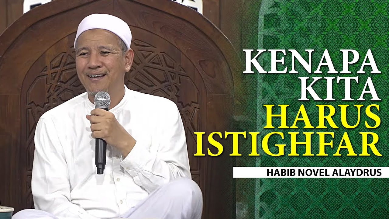 Mengapa Harus Beristighfar - Habib Novel Alaydrus
