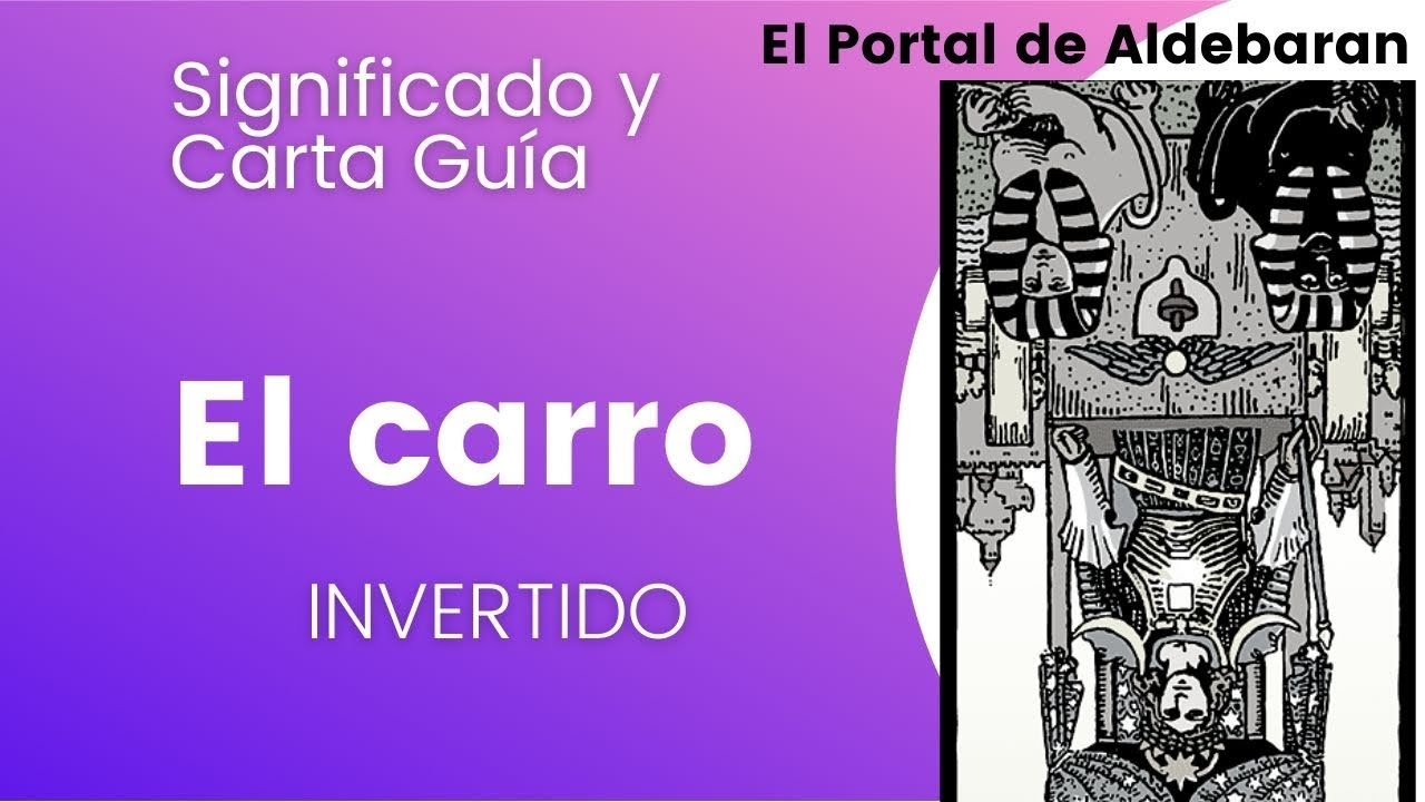 El carro - invertido 🚙 Significado y Carta Consejo del Tarot