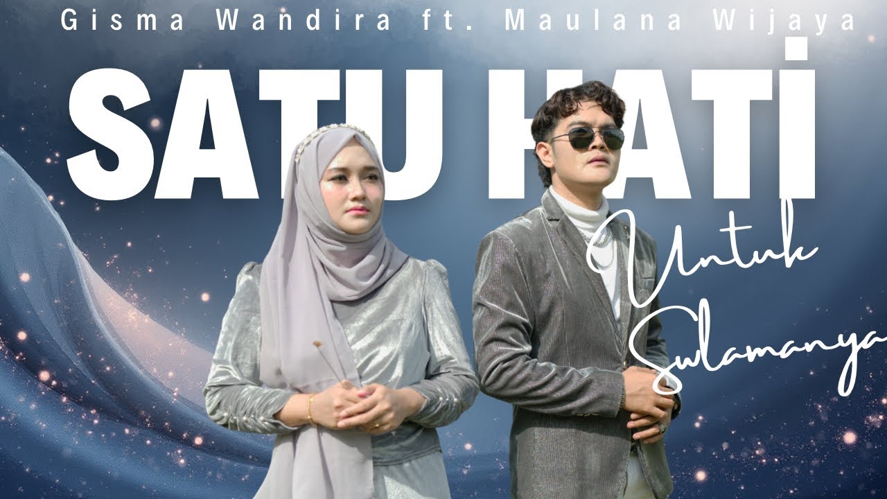 Satu Hati Untuk Selamanya-Maulana Wijaya ft. Gisma Wandira (Official MV)