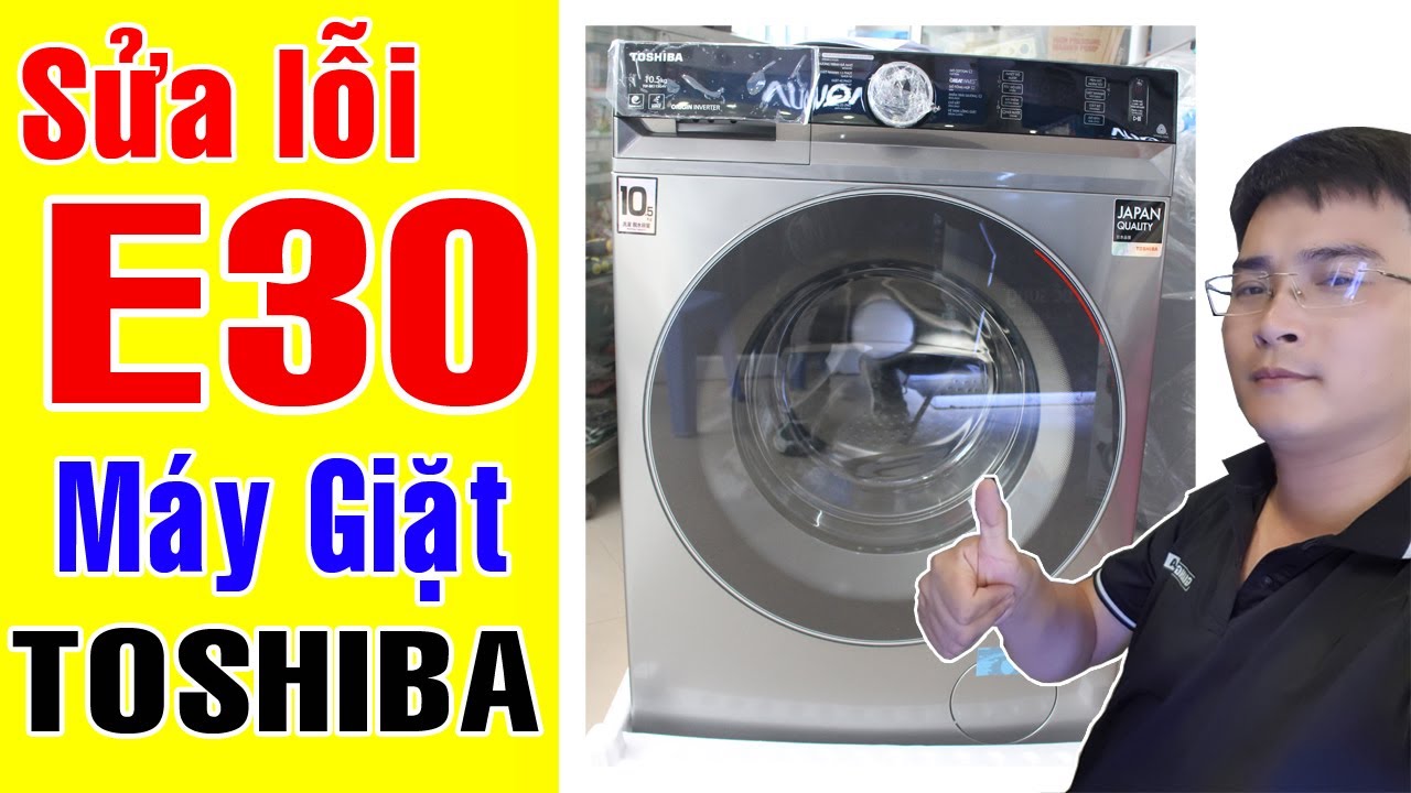 Sửa lỗi E30 máy giặt Toshiba | Điện Máy Giang Nga