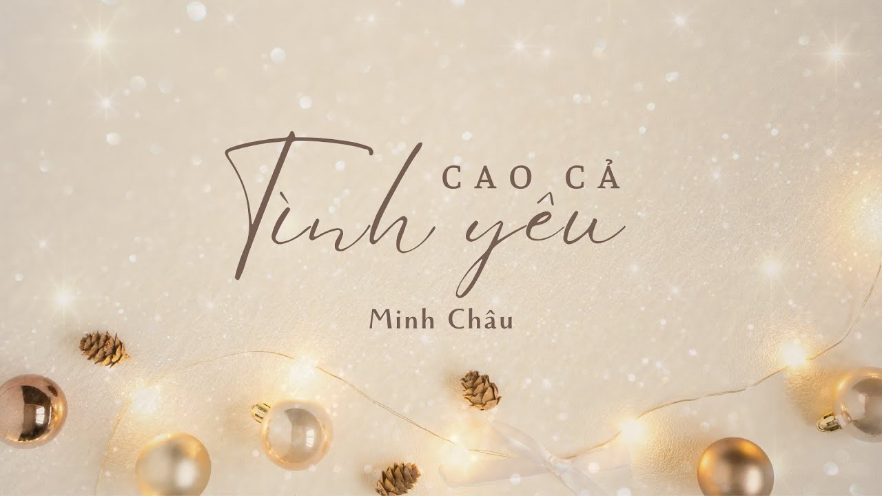 TÌNH YÊU CAO CẢ || MINH CHÂU (THÁNH CA GIÁNG SINH 2022)