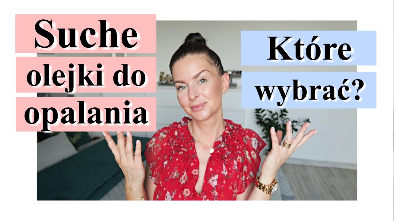 BEZPIECZNE SUCHE OLEJKI DO OPALANIA Z SPF❓KTÓRY WYBRAĆ ❓