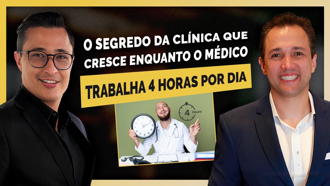#129 - O Segredo da Clínica que Cresce Enquanto o Médico Trabalha Quatro Horas por Dia