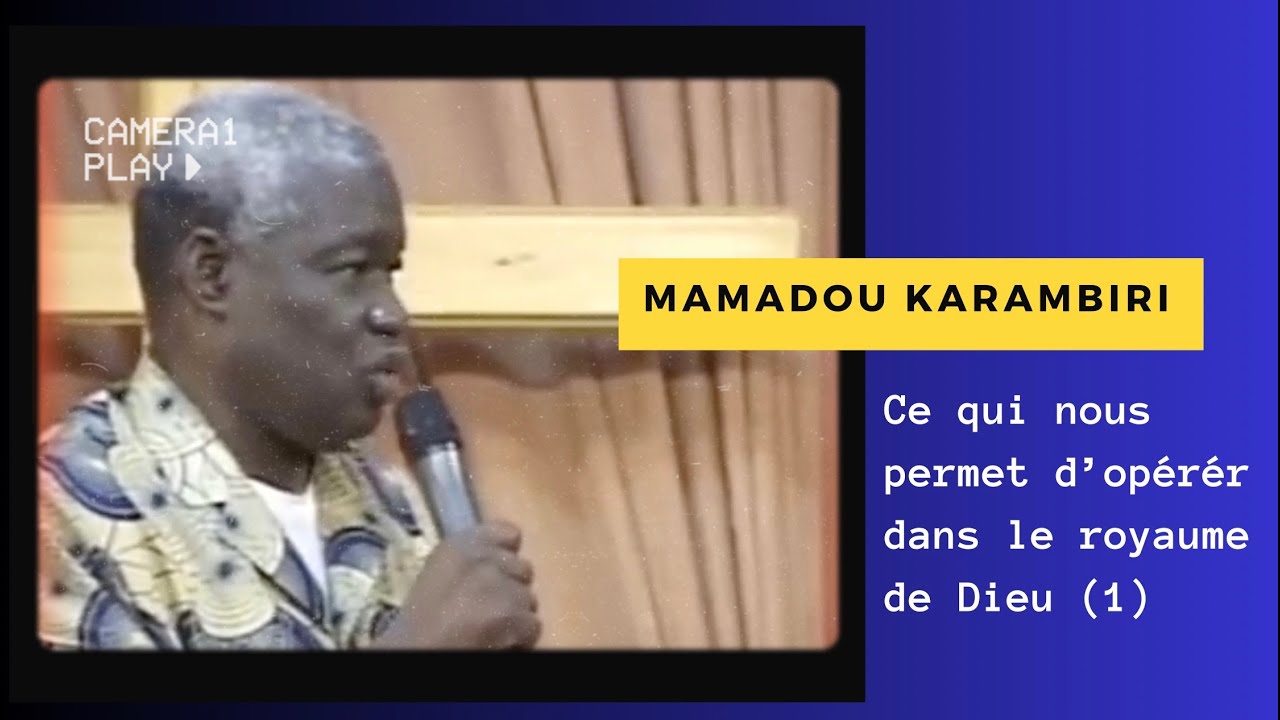 Mamadou Karambiri: Ce qui nous permet d'opérer dans le royaume de Dieu (1)