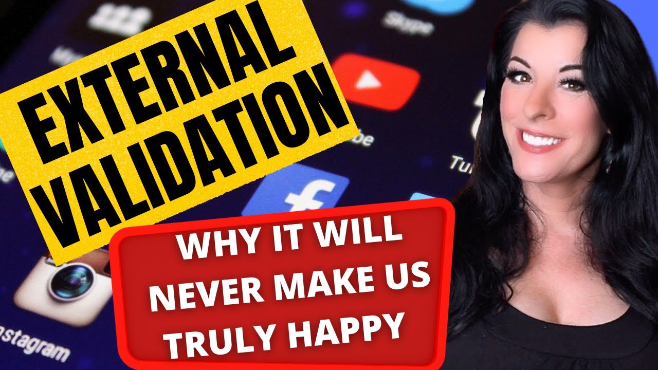EXTERNAL VALIDATION - why social media attention won't make us feel secure or happy- self validation