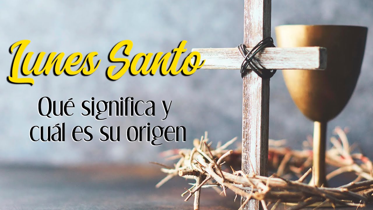 Qu&eacute; significa el Lunes Santo &iquest;Hay que ir a misa?