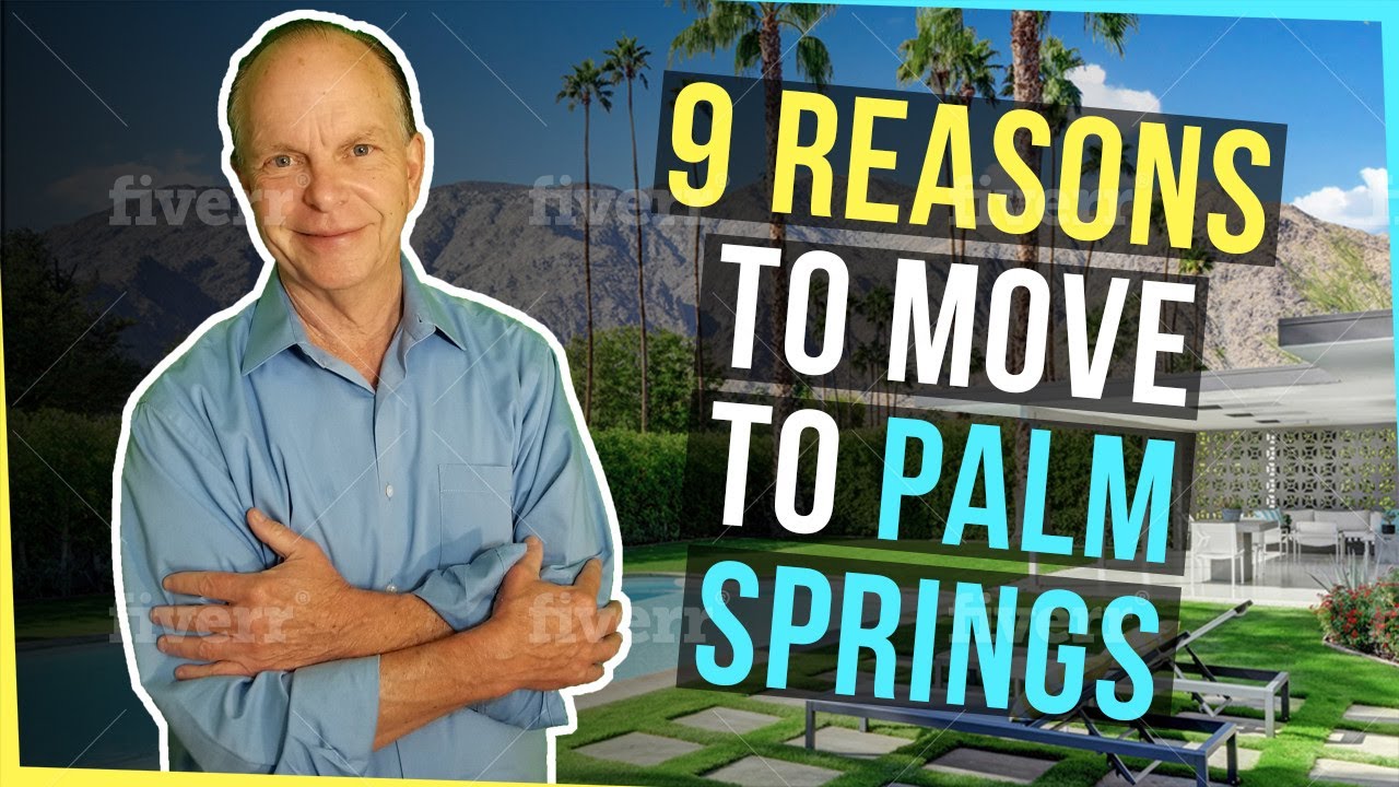 9 Reasons to Move to Palm Springs! Moving to Palm Springs California