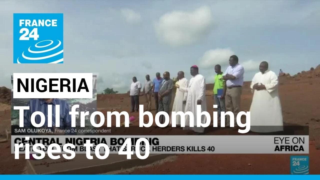 Toll from bombing in central Nigeria rises to 40 &bull; FRANCE 24 English