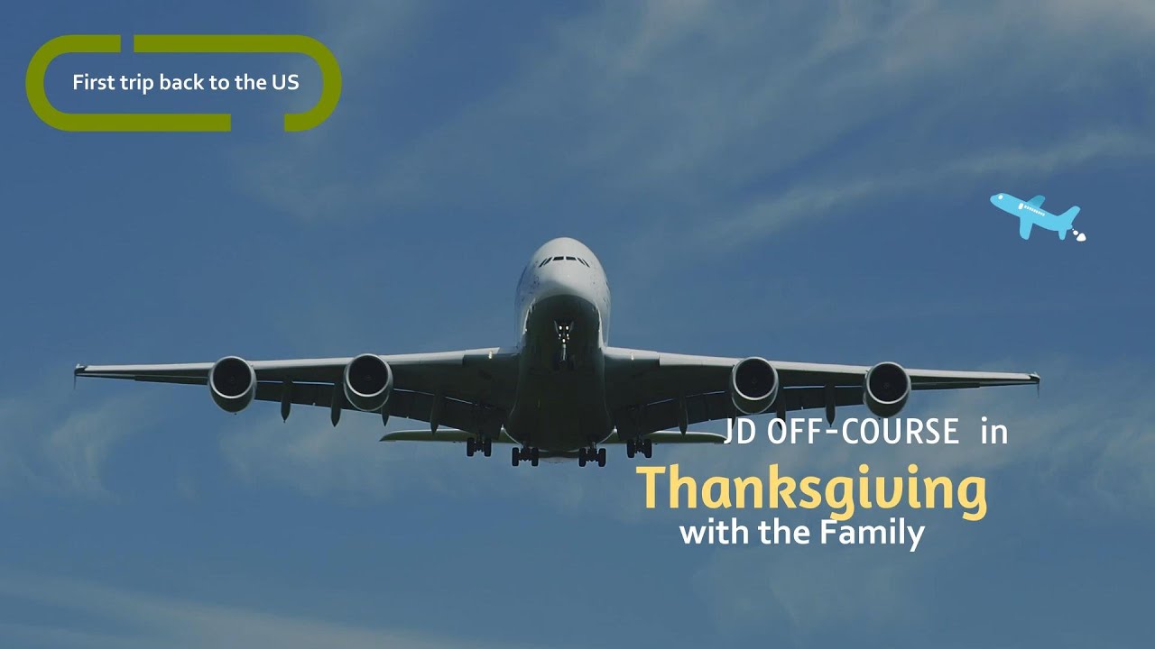 JD Off-Course goes home for Thanksgiving!  Come with me as I fly to the US and then back to ES.