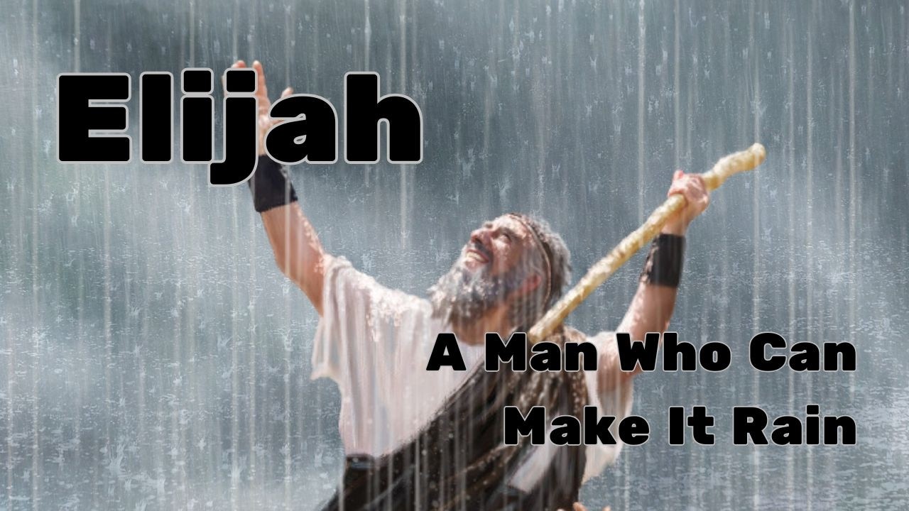 Throwback Tuesday - Elijah: A Man Who Could Make It Rain