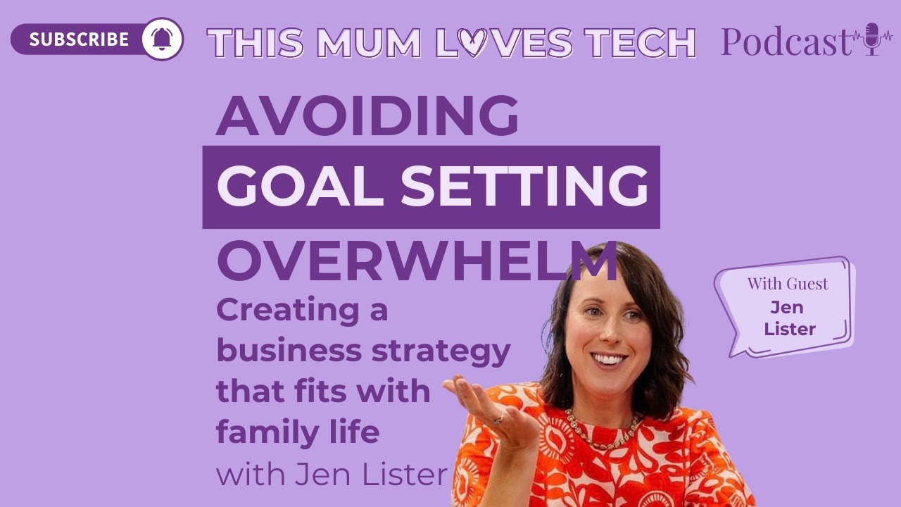 Avoid Goal Setting Overwhelm: Creating a business strategy that fits family life with Jen Lister