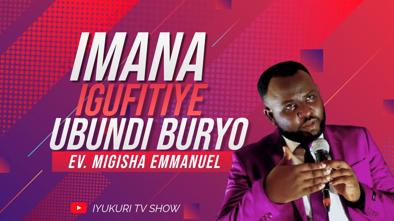 Ev. MIGISHA: IMANA IGUFITIYE UBUNDI BURYO
