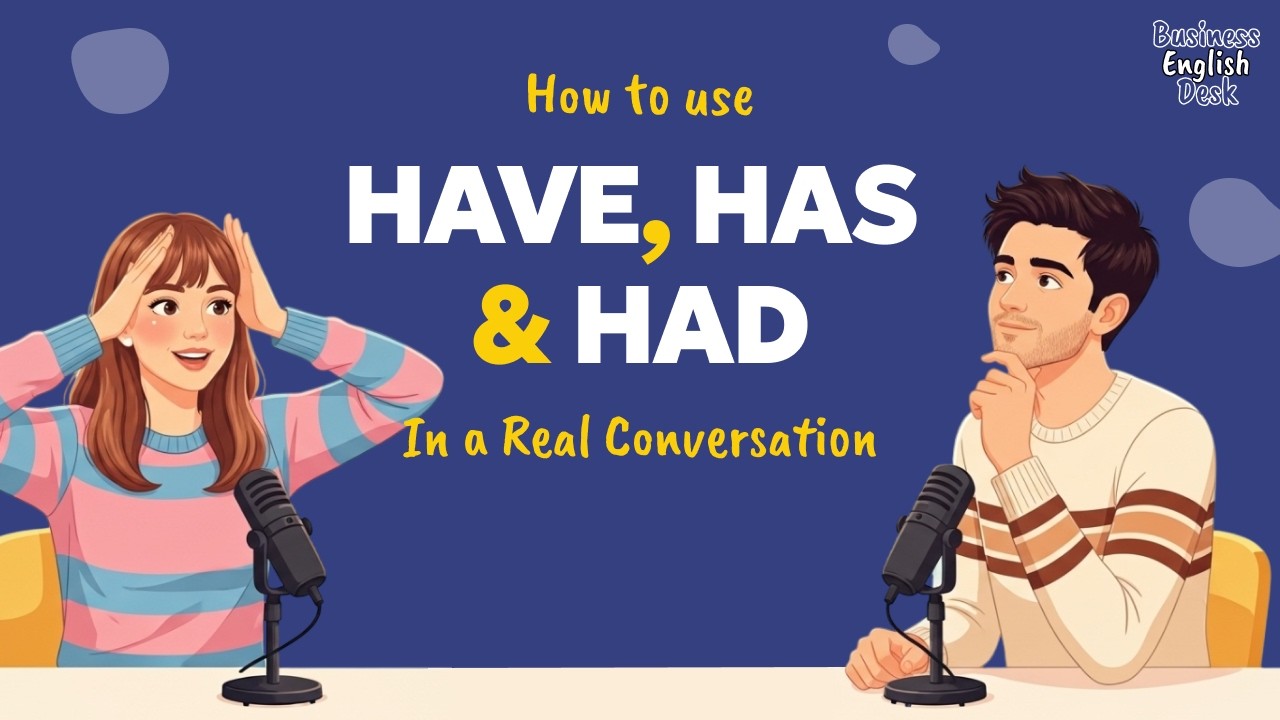 Have, Has, Had – Explained with Real Life Examples in 10 Minutes | English Grammar Podcast