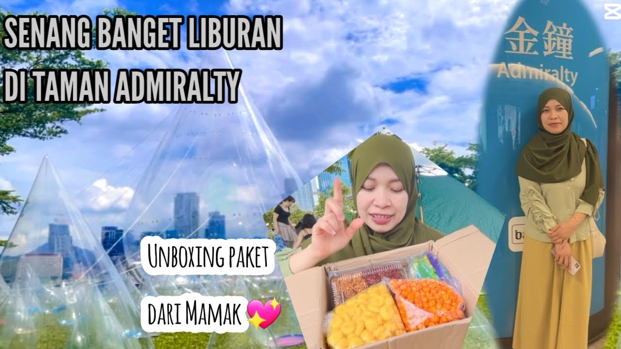 SENANG BANGET LIBURAN DI TAMAN ADMIRALTY || UNBOXING PAKET DARI MAMAK