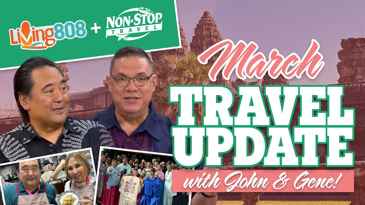March Travel Update with Living808 & Non-Stop Travel