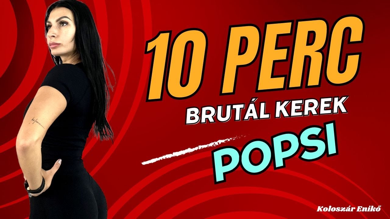 10 PERC / BRUTÁL KEREK POPSI / ESZKÖZÖK NÉLKÜL / KOLOSZÁR ENIKŐ