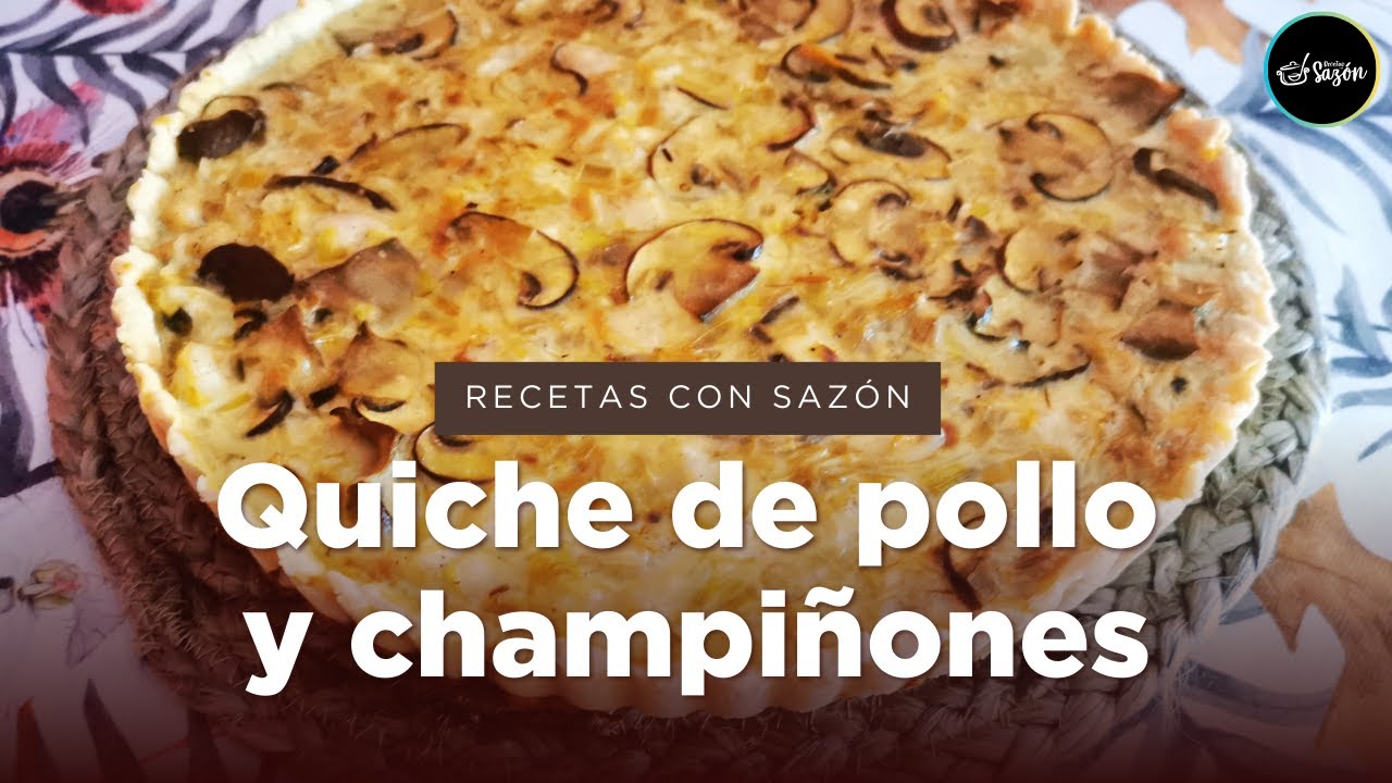 Cómo hacer quiche de pollo y champiñones con masa casera