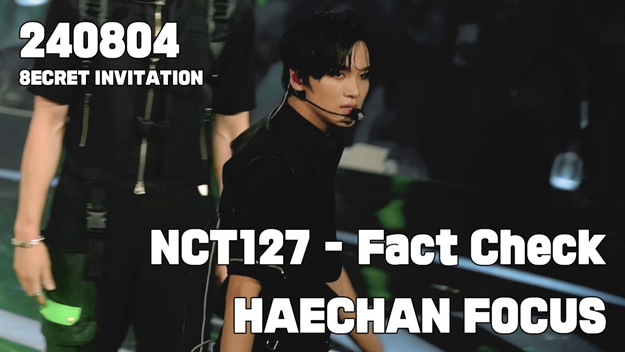 [4K] 240804 NCT 127 - Fact Check (불가사의; 不可思議) 해찬 직캠 HAECHAN FOCUS FANCAM @ 8ECRET INVITATION