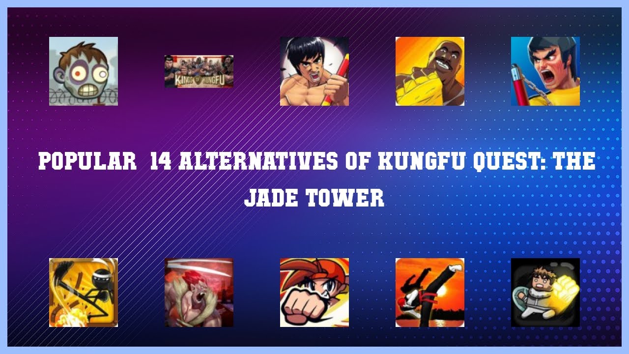 KungFu Quest: The Jade Tower | Top 14 Alternatives of KungFu Quest: The Jade Tower