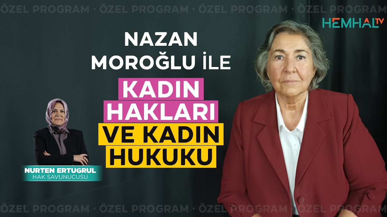 Nazan Moroğlu ile ‘’Kadın Hakları ve Kadın Hukuku’’ | ÖZEL PROGRAM