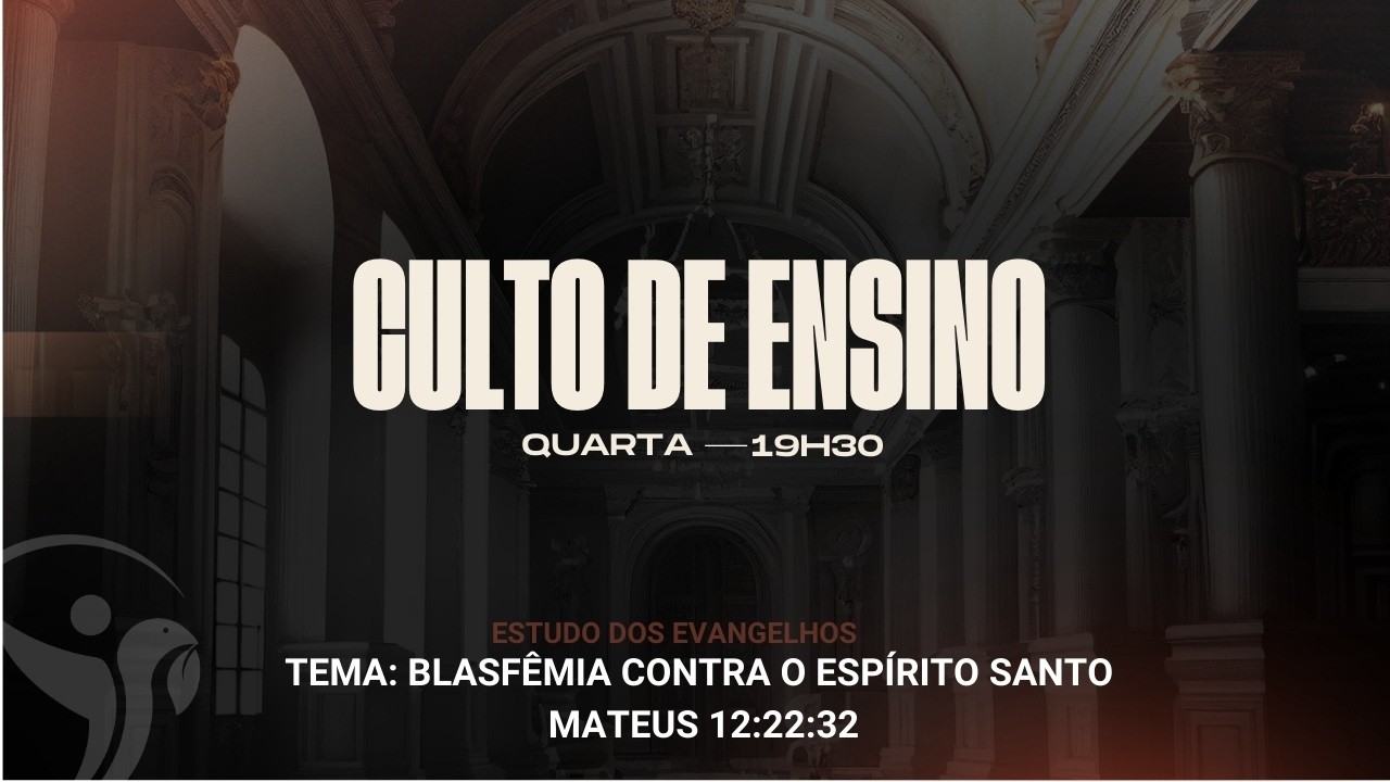 Culto de ensino | TEMA: BLASFÊMIA CONTRA O ESPÍRITO SANTO | Mateus 12:22:32