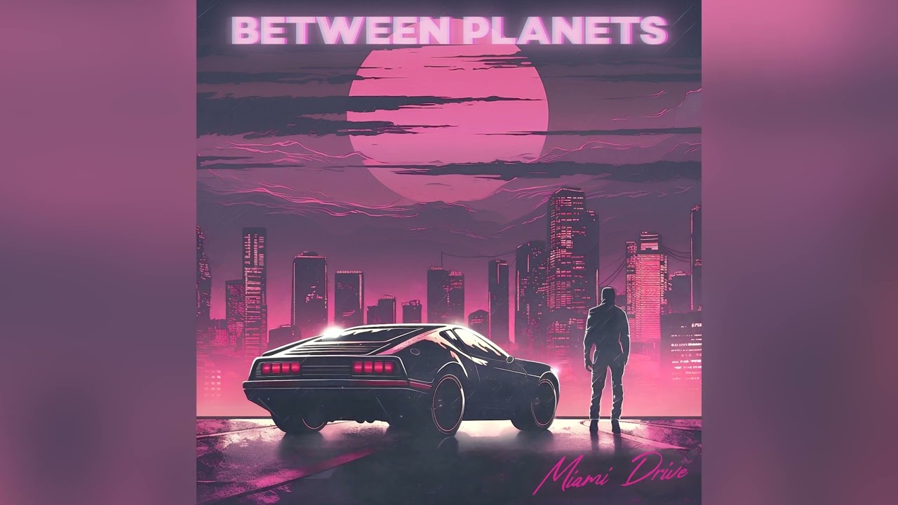 Between Planets - Miami Drive (Official Audio)