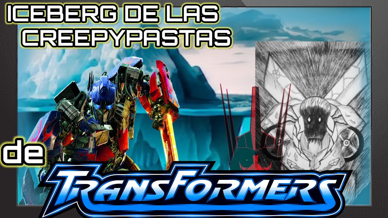 Iceberg de las creepypastas de Transformers 🤖|Especial 3K
