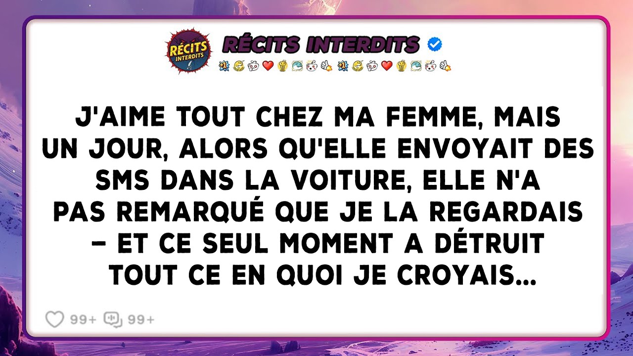 J'aime Tout Chez Ma Femme, Mais Un Jour, Alors Qu'elle Envoyait Des Sms Dans La Voiture, Elle N'a...
