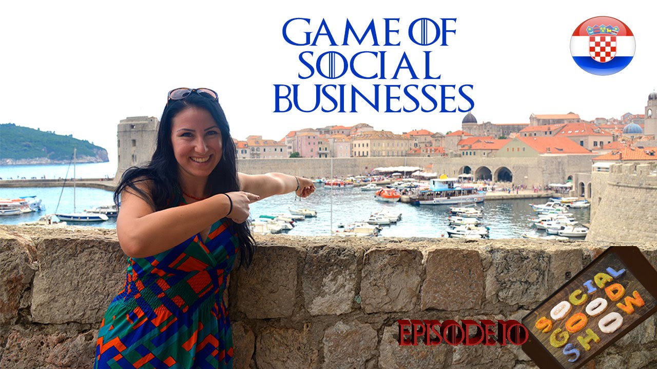 SGS10 - Dubrovnik: Game of Thrones...or social businesses