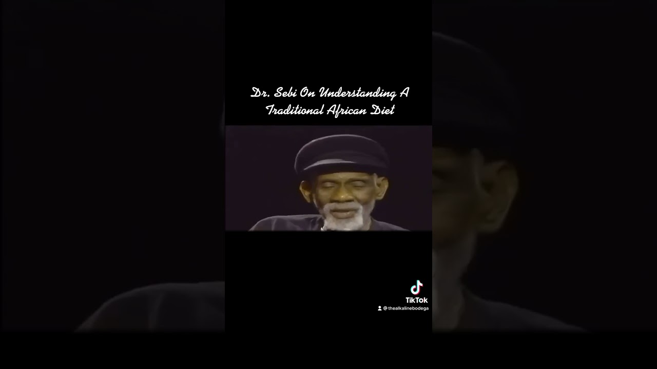Dr. Sebi on understanding a traditional African diet!