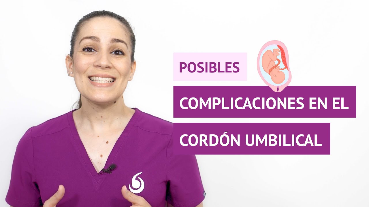 ¿Qué complicaciones relacionadas con el cordón umbilical pueden ocurrir?