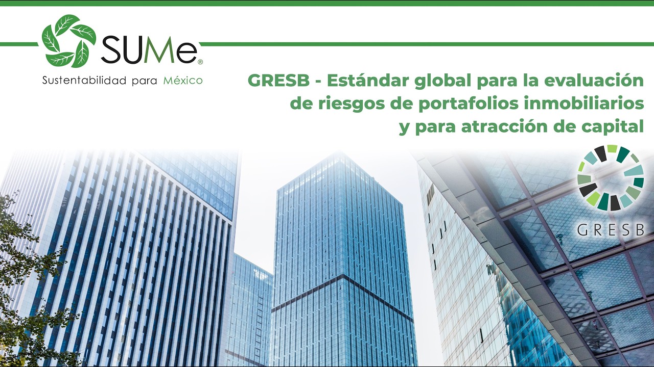 GRESB-Estándar global para evaluación de riesgos de portafolios inmobiliarios y atracción de capital