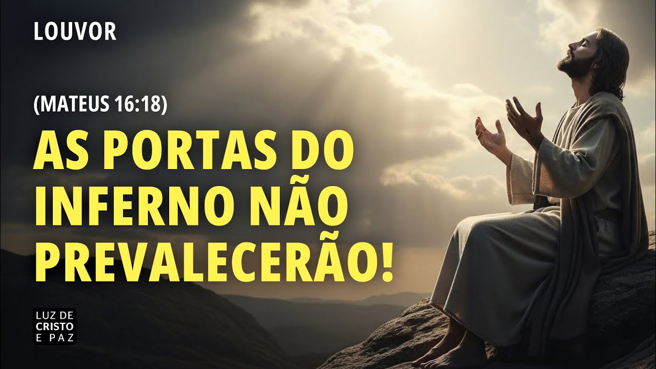 Louvor: As portas do inferno não prevalecerão! (Mateus 16:18)