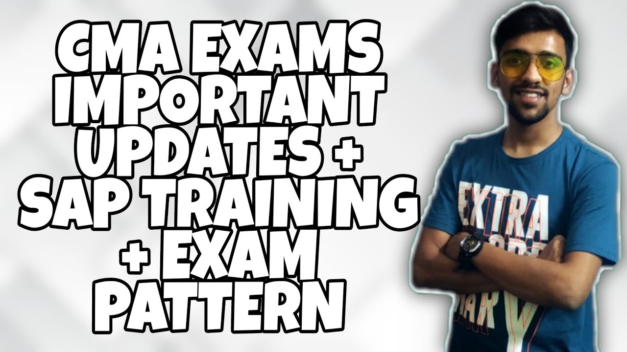 CMA EXAMS IMPORTANT UPDATES | EXAM PATTERN, SKILL TRAINING,MTP, ETC
