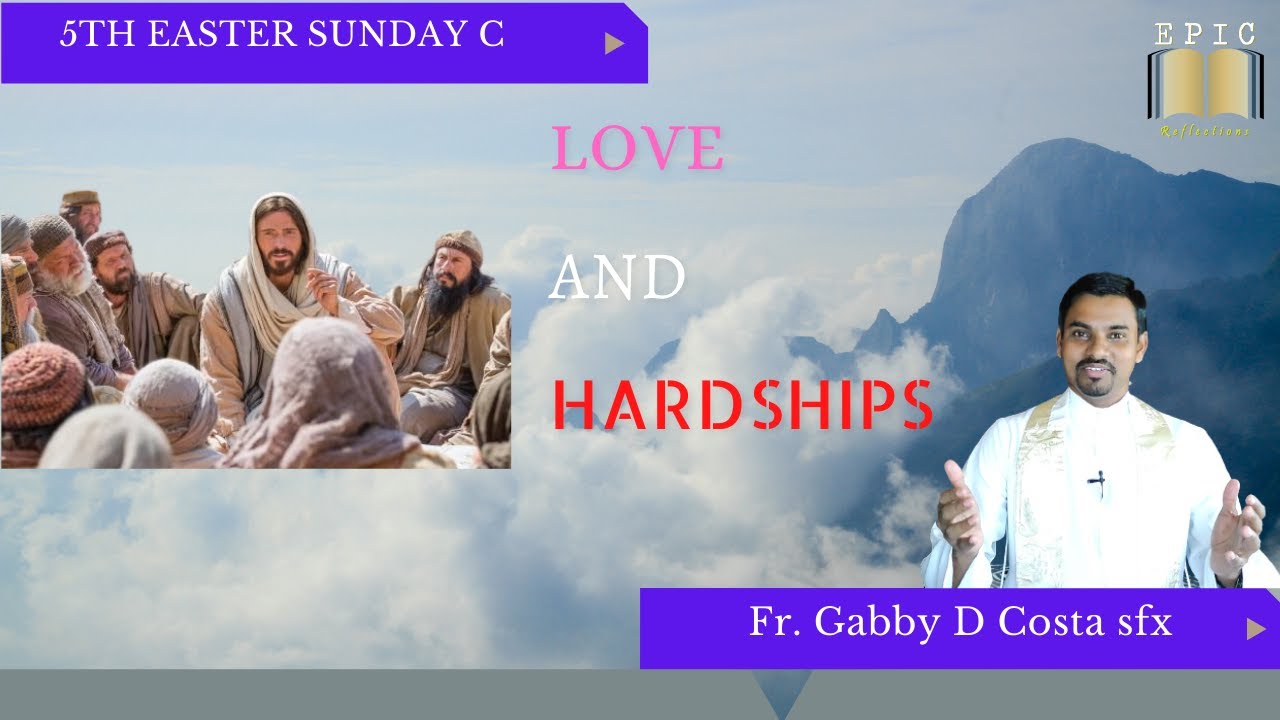 Love and Hardships || 5th Easter Sunday Reflection|| Fr. Gabby D Costa sfx