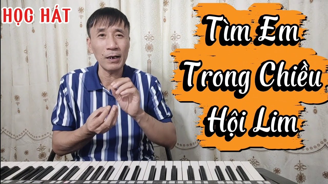 Học hát bài: Tìm Em Trong Chiều Hội Lim